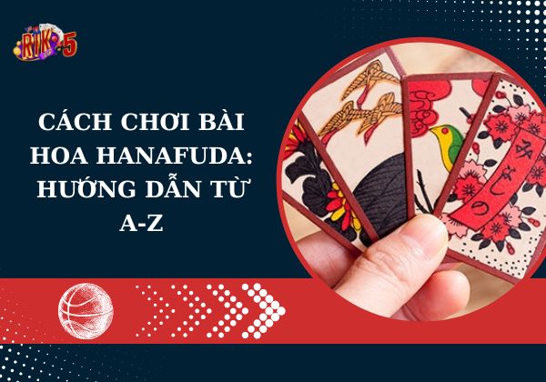 Cách chơi bài Hoa Hanafuda: Hướng dẫn từ A-Z